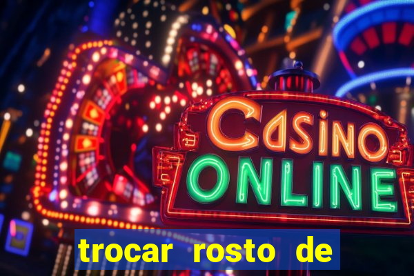 trocar rosto de video online